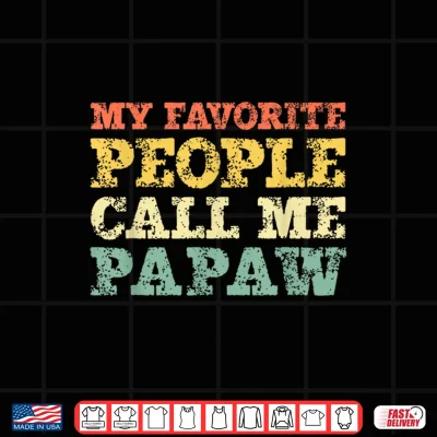 Design My Favorite People Call Me Papaw Vintage Shirt