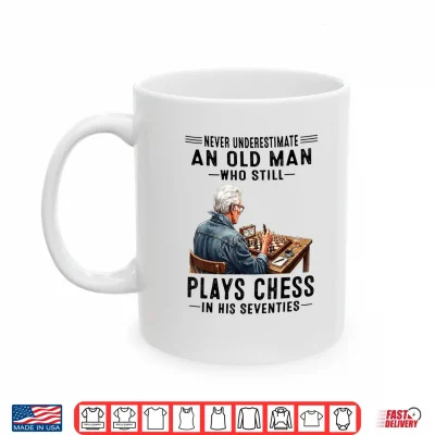 Mug Never Underestimate an Old Man Who Still Plays Chess Shirt
