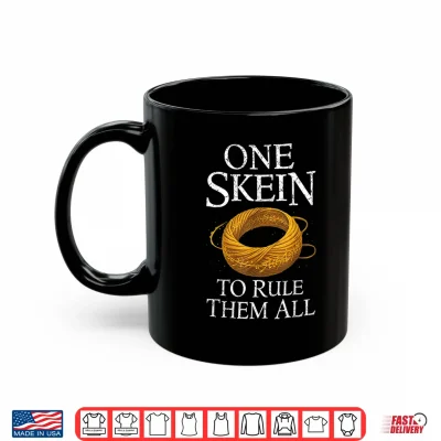 Mug One Skein to Rule Them All Funny Yarn Knitting Humor Shirt