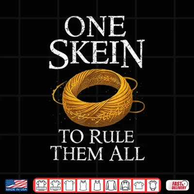Design One Skein to Rule Them All Funny Yarn Knitting Humor Shirt