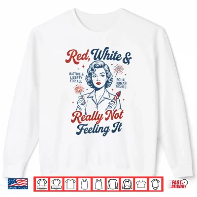 Sweatshirt Vintage Vintage Red White and Not Really Feeling It Feminism Shirt 1