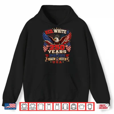 Hoodie 250th Anniversary USA Red White and 250 Years of Pride Shirt