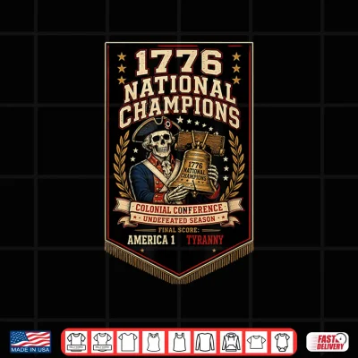 Design 1776 National Champions Patriotic Funny Fourth of July Shirt
