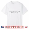 Summer Should Be Fun Amanda Not Fun Summer House Quotes Shirt