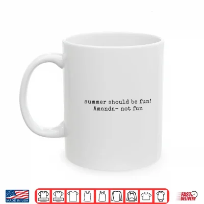 Mug Summer Should be Fun Amanda not Fun Summer House Quotes Shirt
