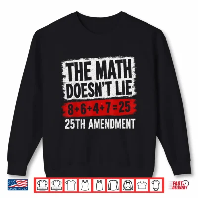 Sweatshirt The Math Doesnt Lie 8647 25th Amendment Vintage Tee Shirt