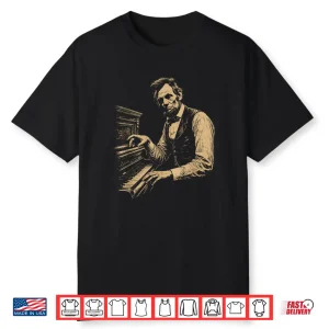 Abraham Lincoln Playing The Piano Funny Pianist Music Humor Shirt