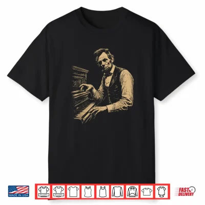 Abraham Lincoln Playing The Piano Funny Pianist Music Humor Shirt