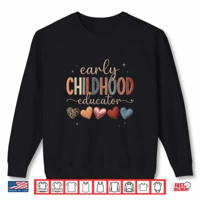 Sweatshirt Early Childhood Educator Hearts Teaching Love Design Shirt