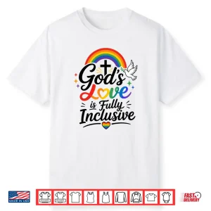 God’S Love Is Fully Inclusive Lgbtq Rainbow Pride Christian Shirt