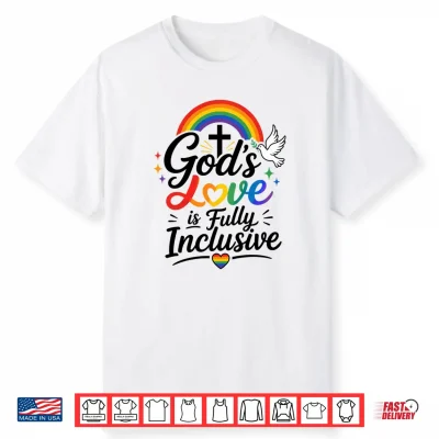 God’S Love Is Fully Inclusive Lgbtq Rainbow Pride Christian Shirt
