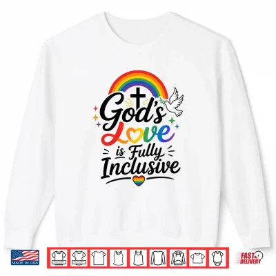 Sweatshirt Gods Love is Fully Inclusive LGBTQ Rainbow Pride Christian Shirt