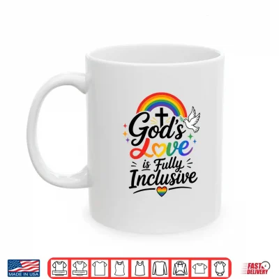 Mug Gods Love is Fully Inclusive LGBTQ Rainbow Pride Christian Shirt