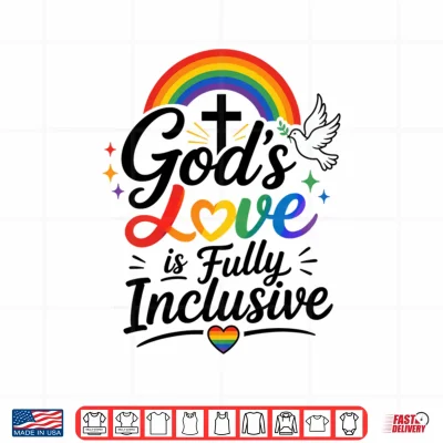 Design Gods Love is Fully Inclusive LGBTQ Rainbow Pride Christian Shirt
