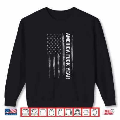 Sweatshirt Patriotic America Fuck Yeah American Flag Quotes Shirt
