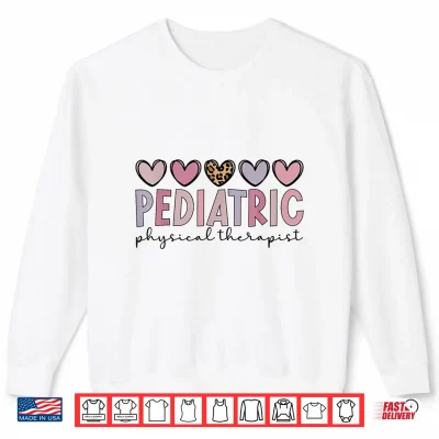 Sweatshirt Pediatric Physical Therapist Hearts Pediatric PT Shirt