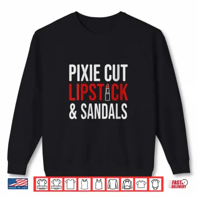 Sweatshirt Pixie Cut Lipstick and Sneakers Shirt Funny Quote for Women Shirt