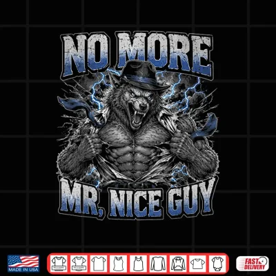 Design No More Mr Nice Guy Funny Alpha Wolf Unhinged Brainrot Meme Shirt