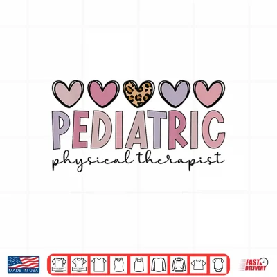 Design Pediatric Physical Therapist Hearts Pediatric PT Shirt