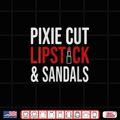 Design Pixie Cut Lipstick and Sneakers Shirt Funny Quote for Women Shirt