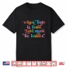 When Hate Is Loud Love Must Be Louder Rainbow Lgbtqia Pride Shirt