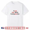 Women Treat Her With Compassion Eat Her Ass Lesbian Lgbtq Shirt