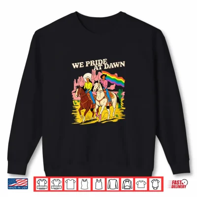 Sweatshirt We Pride At Dawn Vintage Lesbian LGBTQ Western Cowgirl Shirt