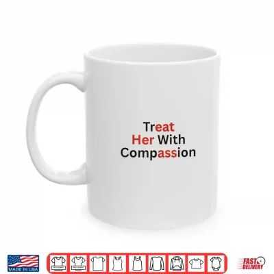 Mug Women Treat Her with Compassion Eat Her Ass Lesbian LGBTQ Shirt