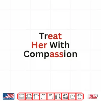 Design Women Treat Her with Compassion Eat Her Ass Lesbian LGBTQ Shirt