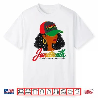 Juneteenth 1865 Remembering My Ancestors Melanin Black Women Shirt