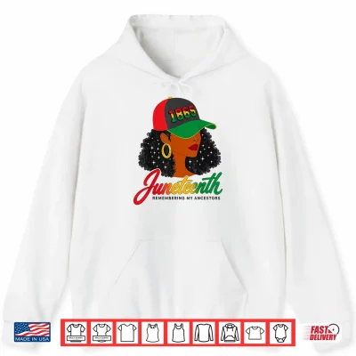 Hoodie Juneteenth 1865 Remembering My Ancestors Melanin Black Women Shirt