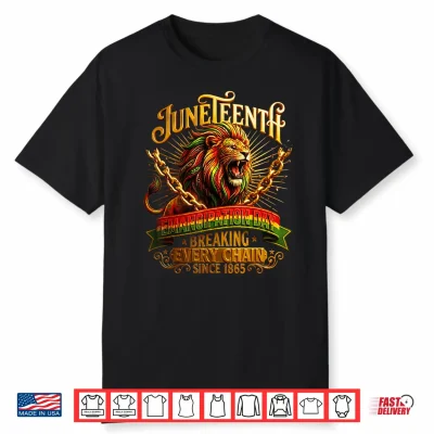 Juneteenth Breaking Every Chain Since 1865 Black Freedom Men Shirt