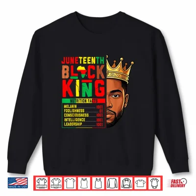 Sweatshirt Juneteenth Black King Nutrition Facts Pride African Afro Men Shirt