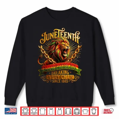 Sweatshirt Juneteenth Breaking Every Chain Since 1865 Black Freedom Men Shirt