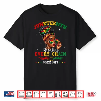 Juneteenth Breaking Every Chain Since 1865 Women Girls Shirt