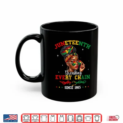Mug Juneteenth Breaking Every Chain Since 1865 Women Girls Shirt