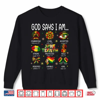 Sweatshirt Juneteenth God Says I Am Black Freedom 1865 Christian Women Shirt