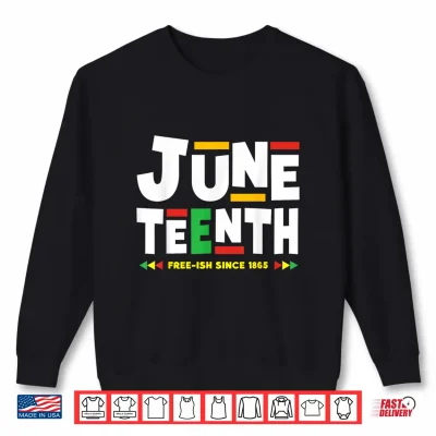 Sweatshirt Juneteenth June 19th Freeish Since 1865 Afro Black Men Women Shirt