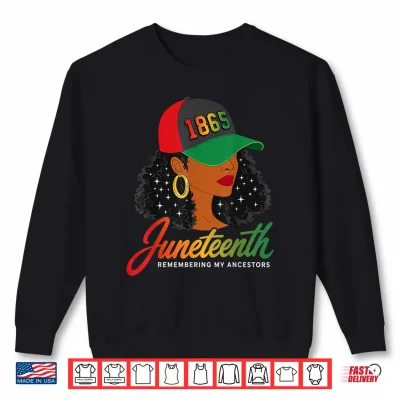 Sweatshirt Juneteenth Remembering My Ancestors 1865 Black Woman Afro Shirt