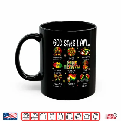 Mug Juneteenth God Says I Am Black Freedom 1865 Christian Women Shirt
