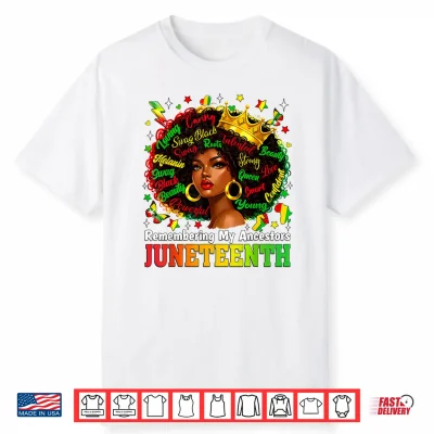 Juneteenth Remembering My Ancestors Black Women Queen Afro Shirt