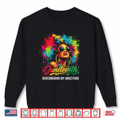 Sweatshirt Juneteenth Remembering My Ancestors Afro Women Gilrs Shirt