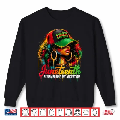 Sweatshirt Juneteenth Remembering My Ancestors Black Woman 1865 Shirt