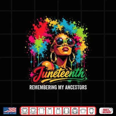Design Juneteenth Remembering My Ancestors Afro Women Gilrs Shirt