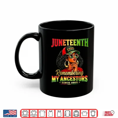 Mug Juneteenth Remembering My Ancestors Black African Women Afro Shirt