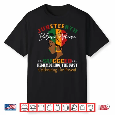 Juneteenth Remembering The Past Celebrating The Present Shirt