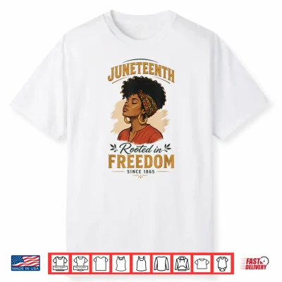 Juneteenth Rooted In Freedom Since 1865 Black Women Afro Shirt