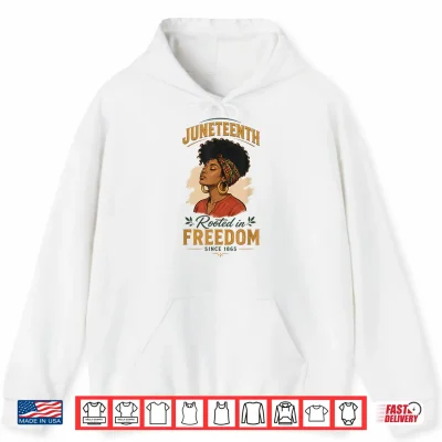 Hoodie Juneteenth Rooted in Freedom Since 1865 Black Women Afro Shirt