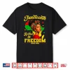 Juneteenth Rooted In Freedom Since 1865 Black Women Girls Shirt