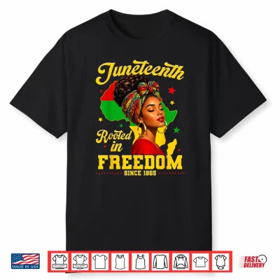 Juneteenth Rooted In Freedom Since 1865 Black Women Girls Shirt